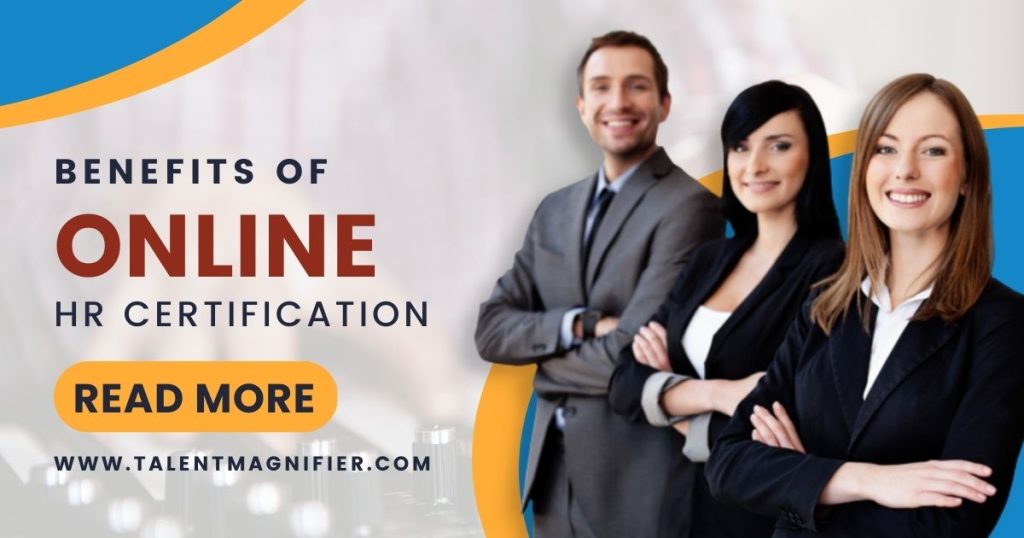 Benefits Of Online Hr Certifications Talent Magnifier 0945